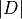 |D|