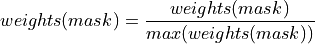 weights(mask) = \frac{weights(mask)}{max(weights(mask))}