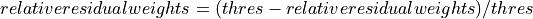 relative residual weights = (thres - relative residual weights) / thres