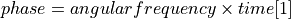 phase = angular frequency \times time [1]