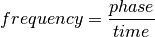 frequency = \frac{phase}{time}